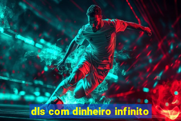 dls com dinheiro infinito